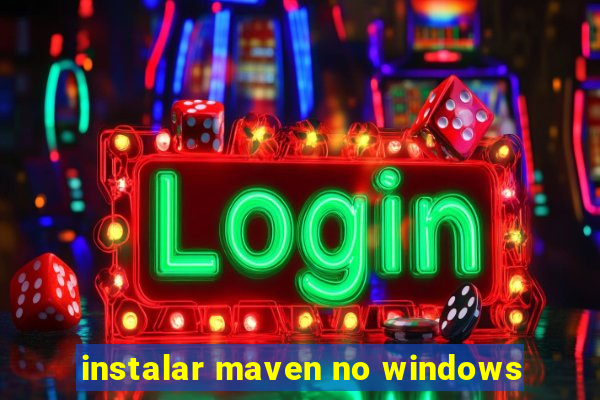 instalar maven no windows